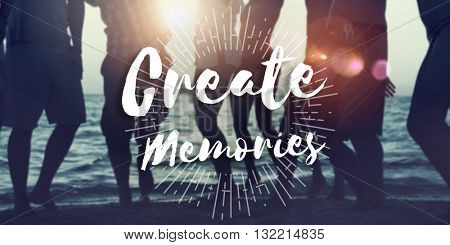 Create Memories Happiness Enjoyment Concept