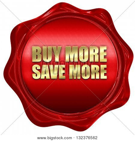 buy more save more, 3D rendering, a red wax seal