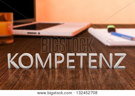 Kompetenz - german word for competence - letters on wooden desk with laptop computer and a notebook. 3d render illustration.