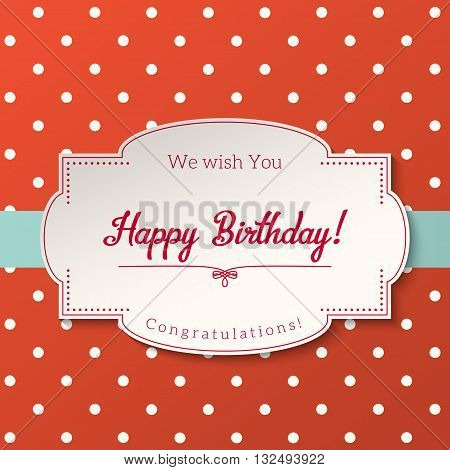 Vintage greeting card with text Happy Birthday, white label on abstract dotted red background, vector illustration, eps 10 with transparency