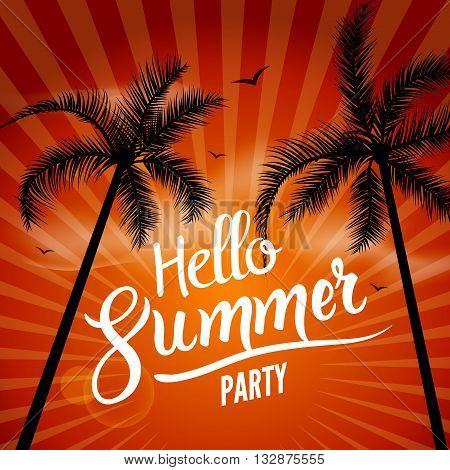 Hello Summer Beach Party. Hello Summer Lettering vacation and travel. Tropical poster with sunset or sunrise bright background and palm exotic island.