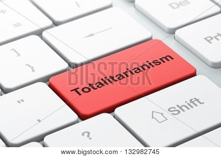Politics concept: computer keyboard with word Totalitarianism, selected focus on enter button background, 3D rendering