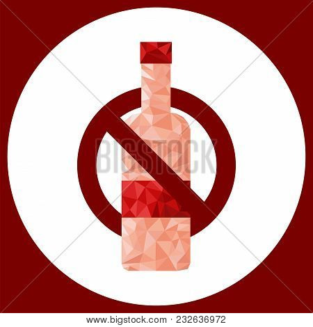 Stop Drinking Alcohol Sign. No Alcohol. Low Poly Restrict Bottle Diagram Banner. Vector.