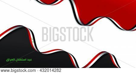 Vector Illustration Of Flying Iraq Flag. Iraq Independence Day Template Design. Arabic Text Mean Is 