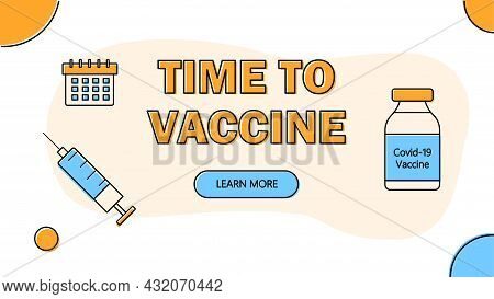 Time To Vaccinate. Immunization. Fighting Covid-19. Vector Illustration