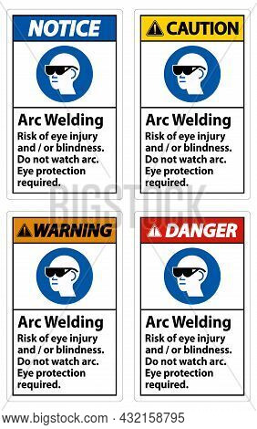 Warning Sign Arc Welding Risk Of Eye Injury And/or Blindness, Do Not Watch Arc, Eye Protection Requi
