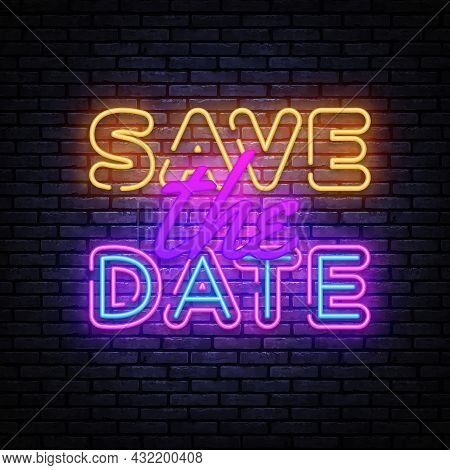 Save The Date Neon Sign Vector Design Template. Save The Date Neon Banner, Design Element Colorful M