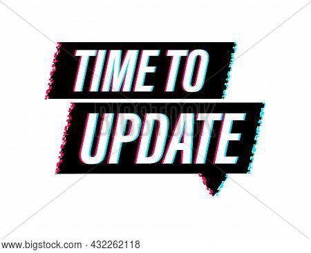 System Software Update Or Upgrade. Glitch Icon. Banner New Update. Time To Update. Vector Illustrati