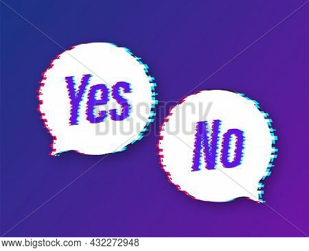 Yes No Word Text On Talk Shape. Vector Stock Illustration Yes No In Speech Bubble In Glitch Style. V