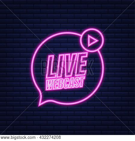 Live Webcast Button, Icon, Emblem. Neon Icon. Vector Stock Illustration.
