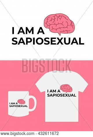 I Am A Sapiosexual The Inscription On The T-shirt, Mug Design.
