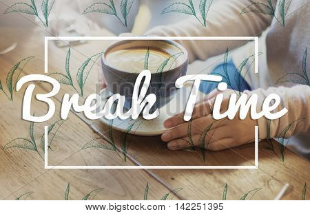 Break Tea Coffee Time Relax Concept