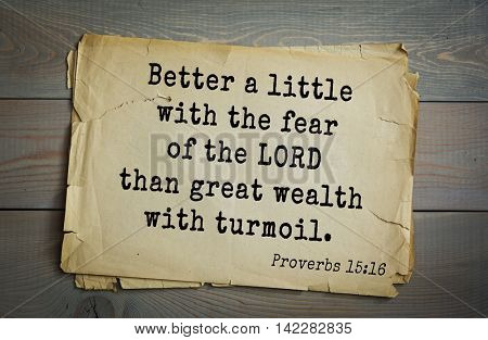 TOP-700 Bible verses from Proverbs. Better a little with the fear of the LORD than great wealth with turmoil. 