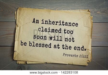 TOP-700 Bible verses from Proverbs. An inheritance claimed too soon will not be blessed at the end.