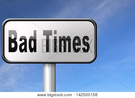 Bad times no luck because of misfortune crisis unlucky day ahead problems in near future warning for big troubles 3D illustration