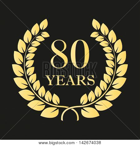 80 years anniversary laurel wreath sign or emblem. Template for celebration and congratulation design. 80th anniversary golden label. Vector illustration.