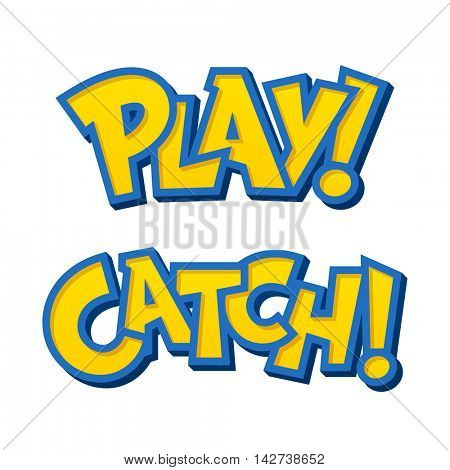 Mobile device game style lettering with phrases Play! and Catch!