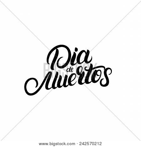 Dia De Muertos Hand Written Lettering Quote For Invitation, Greeting Card, Poster. Day Of The Dead. 