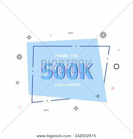 500k Followers Thank You Card. Celebration 500000 Subscribers Geometric Banner. Template For Social 