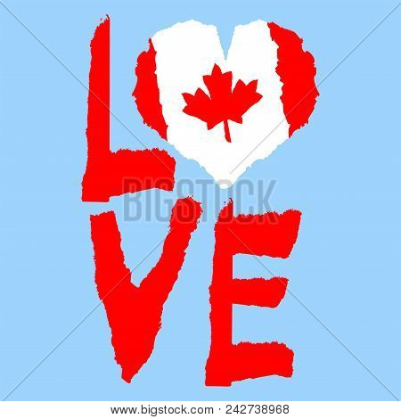 Love Canada, America. Vintage National Flag In Silhouette Of Heart Torn Paper Texture Style Independ