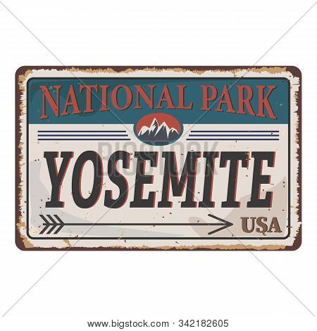 Grunge Metal Sign With The Name Of Yosemite National Park From United States Of America