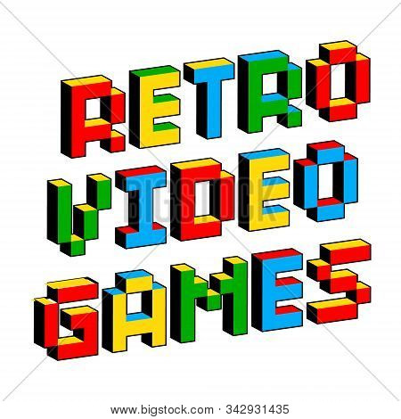 Retro Video Games Text In Style Of Old 8-bit Games. Vibrant Colorful 3d Pixel Letters. Creative Digi