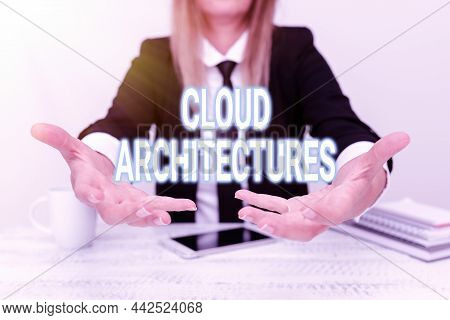 Hand Writing Sign Cloud Architectures. Conceptual Photo Various Engineered Databases Softwares Appli