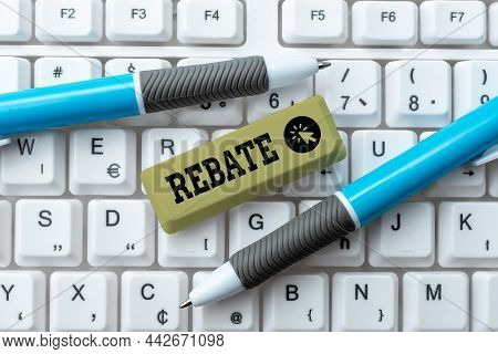 Text Sign Showing Rebate. Concept Meaning Huge Rewards That Can Get When You Engaged To A Special Pr