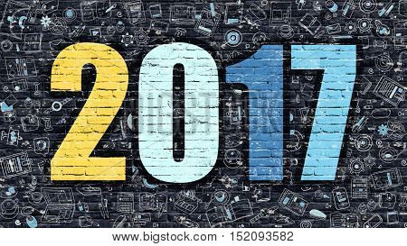 2017 - Multicolor Concept on Dark Brick Wall Background with Doodle Icons Around. Modern Illustration with Elements of Doodle Design Style. 2017 on Dark Wall. 2017 Concept. 2017.