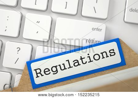 Regulations written on Blue Folder Index Overlies White PC Keyboard. Closeup View. Selective Focus. 3D Rendering.