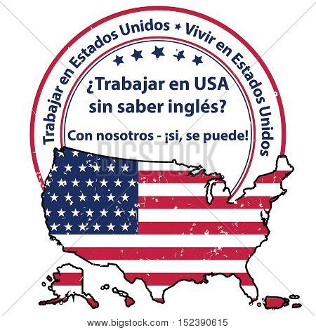 Work and live in United states advertising label in Spanish. Text translation: Work and live in SUA without knowing English? With us, it is possible!. Print colors used