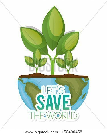 world with plant lets save the world vector illustration
