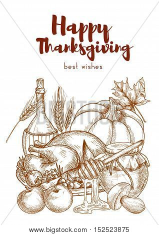 Happy Thanksgiving Day greeting card with sketch elements of traditional thanksgibing dinner meal. Vector pleanty of food with vegetavles harvest, vine bottle, roasted turkey, pumpkin on white background