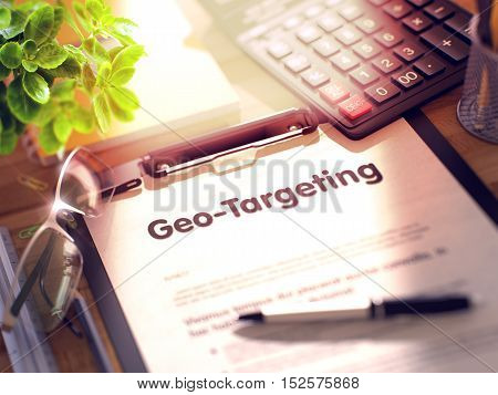 Geo-Targeting. Business Concept on Clipboard. Composition with Office Supplies on Desk. 3d Rendering. Blurred Toned Illustration.