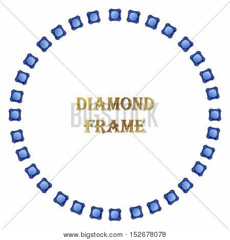 Diamonds round frame. Vector illustration jewelry. Abstract vector border on white background.