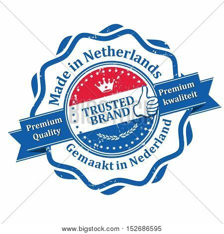 Made in Netherlands, Premium Quality (text written in English and Dutch languages), Trusted brand - business grunge stamp ribbon with the Dutch flag colors. Print colors used.