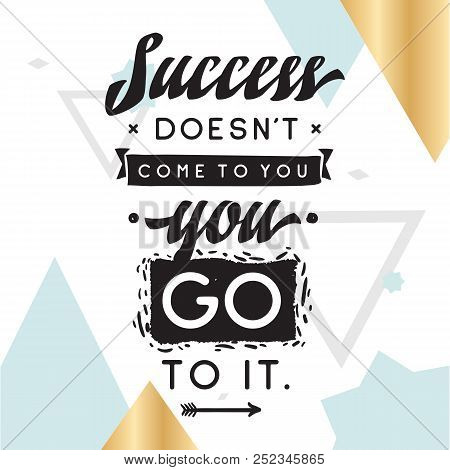 Inspirational Quote, Motivation. Typography For T Shirt, Invitation, Greeting Card Sweatshirt Printi
