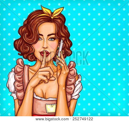 Pop Art Illustration Of A Young Sexy Girl Talking On A Mobile Phone And Asking For Silence, Quiet An