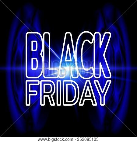 Black Friday Sale Banner. Bright Blue Neon Background With Effect Of An Explosion. Template For Use 