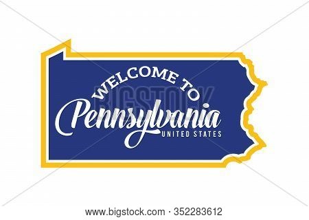Welcome To Pennsylvania Word Text, Creative Font Design Illustration, Welcome Sign With Map