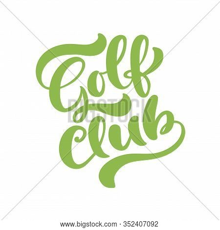 Golf Club Vector Calligraphy Lettering Text. Logo Templates Set In Vintage Style. Simple Green Words