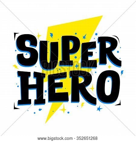 Super Hero. Vector Typography For Print Design. Cute Slogan For T-shorts.