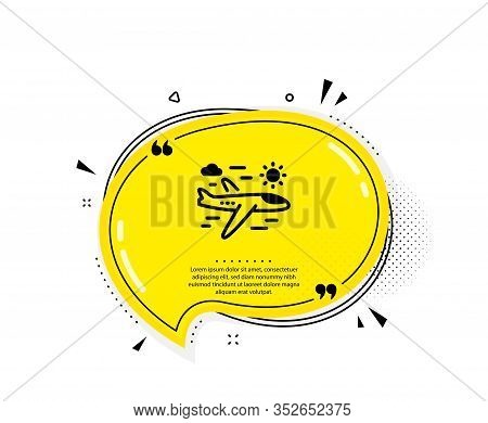 Airplane Travel Icon. Quote Speech Bubble. Trip Flight Sign. Holidays Symbol. Quotation Marks. Class