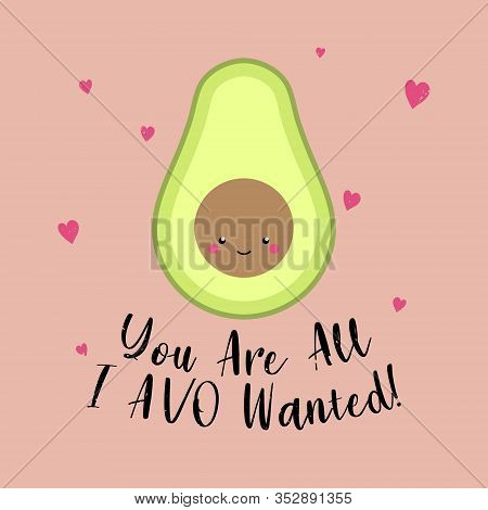 Cute Avocado With Hearts. You Are All I Avo Wanted Text On Rose Pink Background. Funny Quote. Trendy