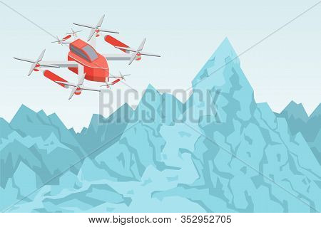 Helicopter Or Drone Vector, Aerial Gadget Flying Over Mountains Range.fflat Style Object With Propel