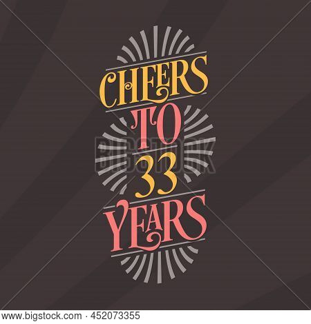 Cheers To 33 Years, 33rd Birthday Celebration Vector Illustration
