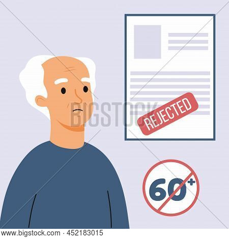 Sad Senior Man. Refusal To Accept Job. Age Discrimination. Ageism.