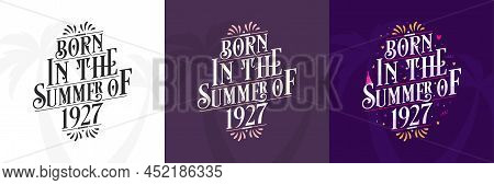 Born In The Summer Of 1927 Set, 1927 Lettering Birthday Quote Bundle