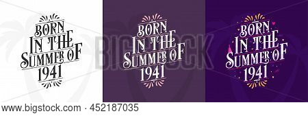 Born In The Summer Of 1941 Set, 1941 Lettering Birthday Quote Bundle