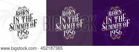 Born In The Summer Of 1956 Set, 1956 Lettering Birthday Quote Bundle